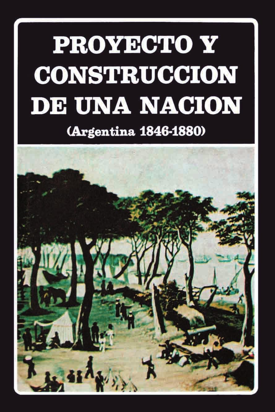 Proyecto y construcción de una nación (Argentina 1846-1880)